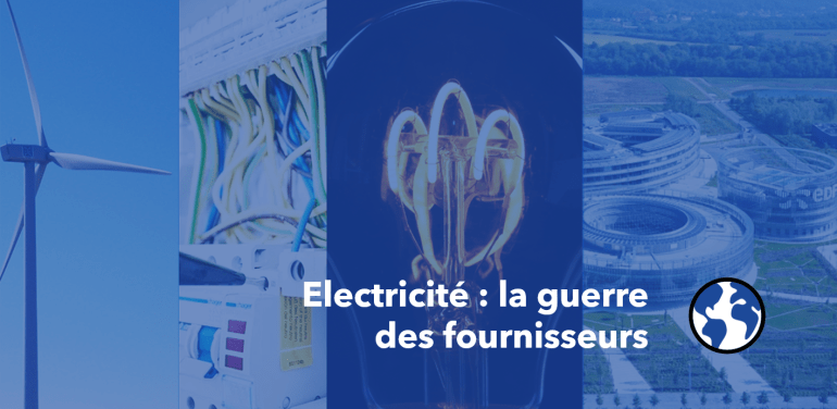 Electricité : la guerre des&nbsp;fournisseurs