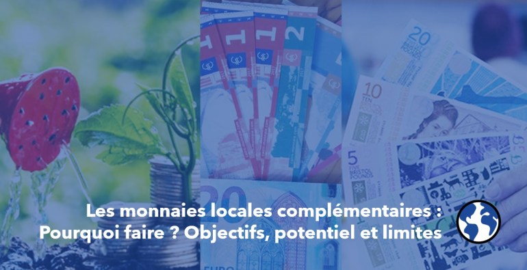 Les monnaies locales complémentaires : pourquoi faire ? Objectifs, potentiel et&nbsp;limites
