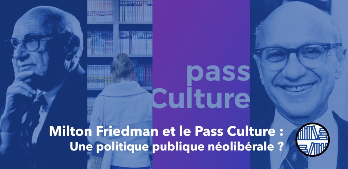 Milton Friedman et le Pass Culture : une politique publique néolibérale&nbsp;?